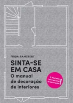 Sinta-se em Casa - O manual de decoração de interiores