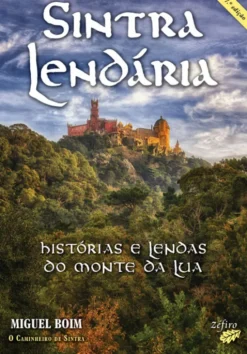 Sintra Lendária - Histórias e Lendas do Monte da Lua