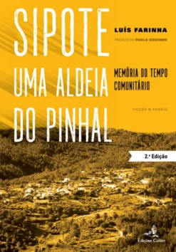Sipote - Uma aldeia do Pinhal - Memória do Tempo Comunitário