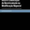 Smart Contracts, Risco e Codificação da Desvinculação ou Modificação Negocial - Os Falsos Dilemas da Inter-relação Lei-código nos Contratos Empresariais