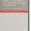 Sobre Acidentes de Viação e Seguro Automóvel - Leis, Doutrina e Jurisprudência