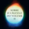 Sobre o Cálculo do Volume - II