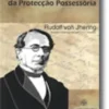 Sobre o Fundamento da Protecção Possessória