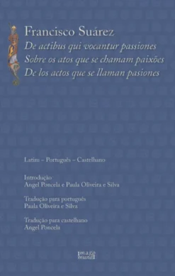 Sobre os Atos que se Chamam Paixões - Francisco Suarez