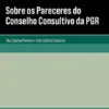 Sobre os Pareceres do Conselho Consultivo da PGR