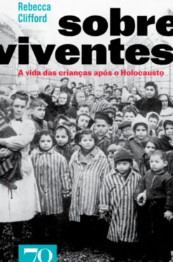 Sobreviventes - A Vida das Crianças Após o Holocausto