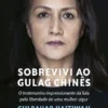 Sobrevivi ao Gulag chinês