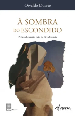 À Sombra do Escondido (Prémio Literário João da Silva Correia)