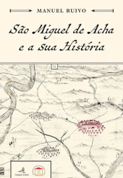 São Miguel de Acha e a sua História