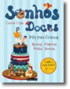 Sonhos Doces - Bolos Para Crianças - Receitas . Materiais . Moldes . Técnicas