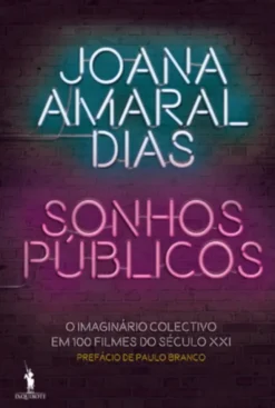 Sonhos Públicos - 100 Filmes para Entender o Nosso Tempo