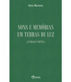 Sons e Memórias em Terras de Luz - Antologia poética