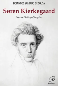 Soren Kierkegaard - Poeta e Teólogo Singular