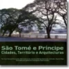 SãoTomé e Príncipe: Cidades, Território e Arquitecturas