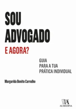 Sou Advogado. E Agora? Guia para a Tua Prática Individual
