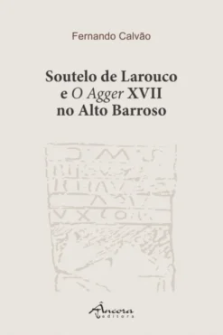 Soutelo de Larouco e O Agger XVII no Alto Barroso