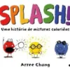 SPLASH! Uma História de Misturas Coloridas