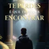 Só quando Te Perdes é que te Podes Encontrar
