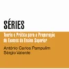 Séries: teoria e prática para a preparação de exames do ensino superior