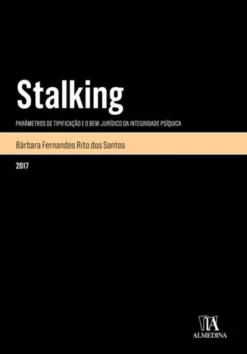 Stalking - Parâmetros da tipificação e o bem-jurídico da integridade psíquica