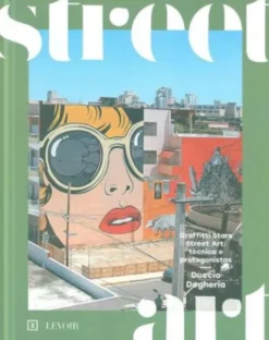 Street Art 2 - Graffiti Stars, Técnicas e Protagonistas