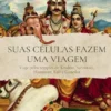 Suas Células Fazem uma Viagem - Descubra seus Dons, Liberte-se dos Vícios e Egos, Cure-se a Si mesmo e Comece uma Nova Etapa
