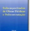 Subempreitadas de Obras Públicas e Subcontratação