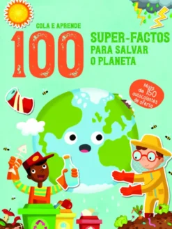 Super-Factos Para Salvar O Planeta - 100 Factos – Cola e Aprende