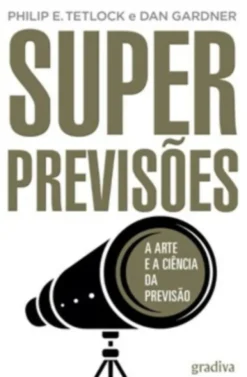 Superprevisões: a arte e a ciência da previsão