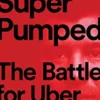 Super Pumped: The Battle for Uber