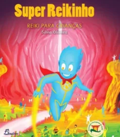 Super Reikinho: Reiki para Crianças