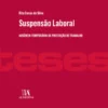 Suspensão Laboral - Ausência Temporária da Prestação de Trabalho
