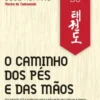 Taekwondo: O Caminho dos Pés e das Mãos