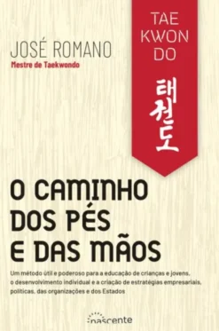 Taekwondo: O Caminho dos Pés e das Mãos