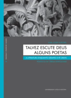 Talvez Escute Deus Alguns Poetas - A literatura enquanto desafio à fé cristã