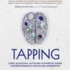 Tapping - Como Alcançar a Autocura através do Poder Transformador da Psicologia Energética