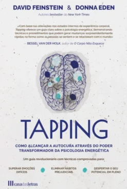 Tapping - Como Alcançar a Autocura através do Poder Transformador da Psicologia Energética