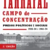 Tarrafal - Campo de Concentração - Presos Políticos e Sociais - 1936-1954 e 1961-1974