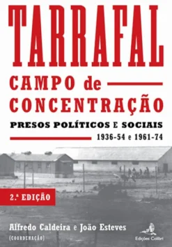 Tarrafal - Campo de Concentração - Presos Políticos e Sociais - 1936-1954 e 1961-1974