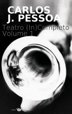 Teatro (In)Completo. Volume I