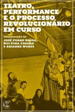 Teatro, Performance e o Processo Revolucionário em Curso
