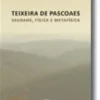 Teixeira de Pascoaes: Saudade, Física e Metafísica