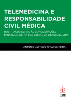 Telemedicina e Responsabilidade Civil Médica - Dos Traços Gerais às Condições Particulares, na Era Digital da Ciência da Vida