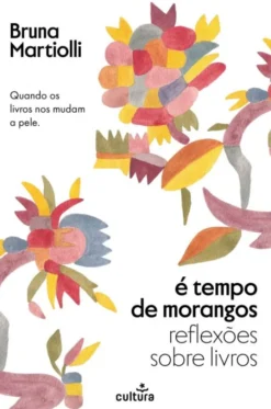 É Tempo de Morangos - Reflexões sobre Livros