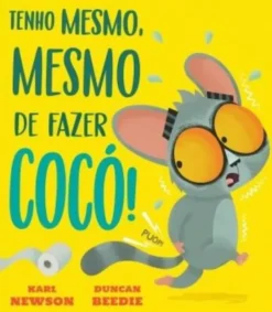 Tenho mesmo, mesmo de Fazer Cocó!