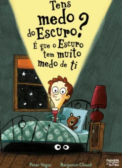 Tens Medo do Escuro? - É que o Escuro tem Muito Medo de Ti