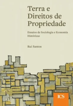 Terra e Direitos de Propriedade - Ensaios de Economia e Sociologia Históricas
