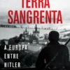 Terra Sangrenta - A Europa Entre Hitler e Estaline