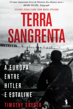 Terra Sangrenta - A Europa Entre Hitler e Estaline