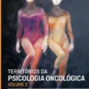 Territórios da Psicologia Oncológica - Vol. II